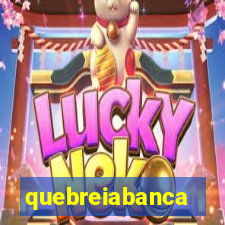 quebreiabanca