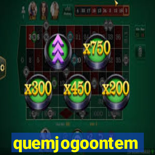 quemjogoontem