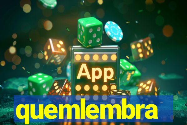 quemlembra