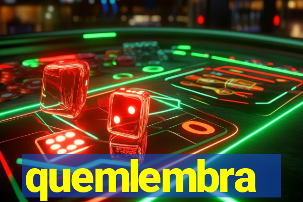 quemlembra