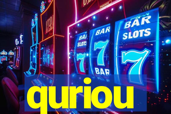 quriou