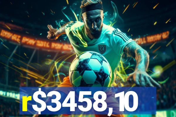 r$3458,10