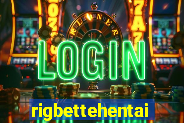 rigbettehentai