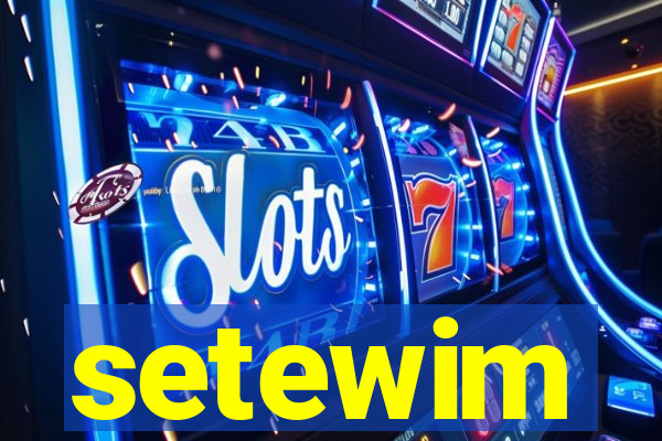 setewim