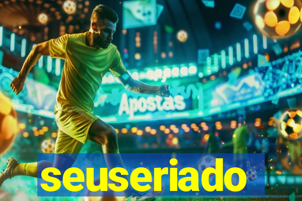 seuseriado