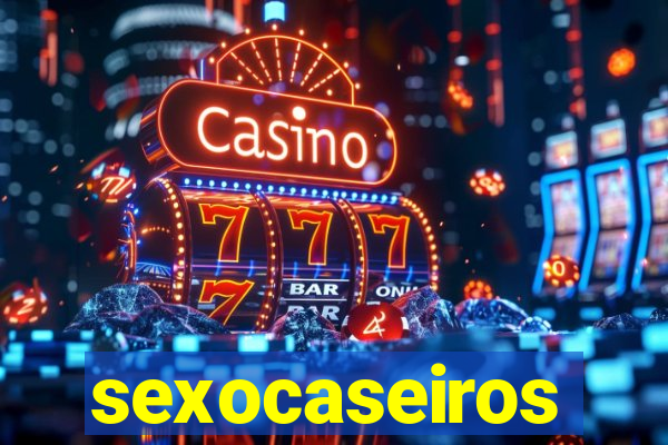 sexocaseiros