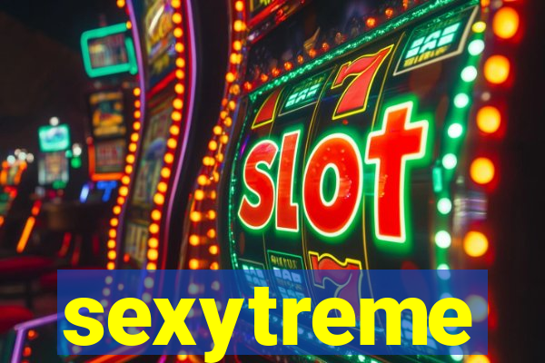 sexytreme