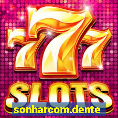 sonharcom.dente