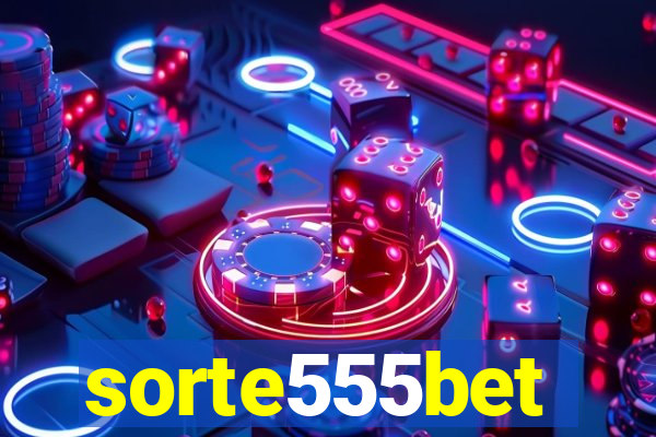 sorte555bet