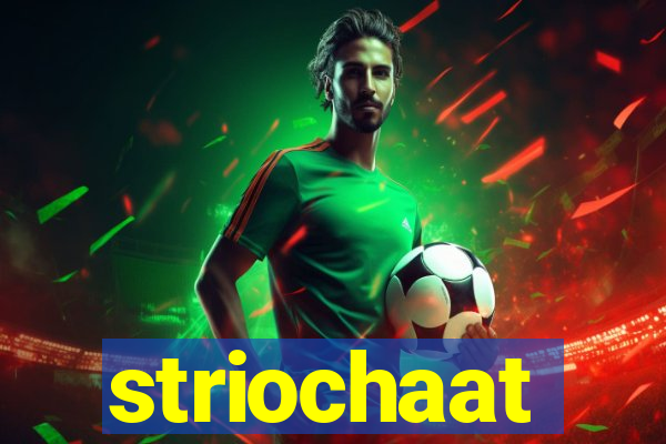 striochaat