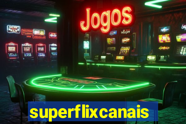 superflixcanais