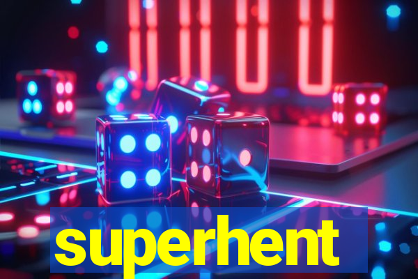 superhent