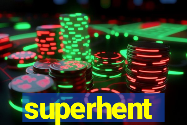 superhent