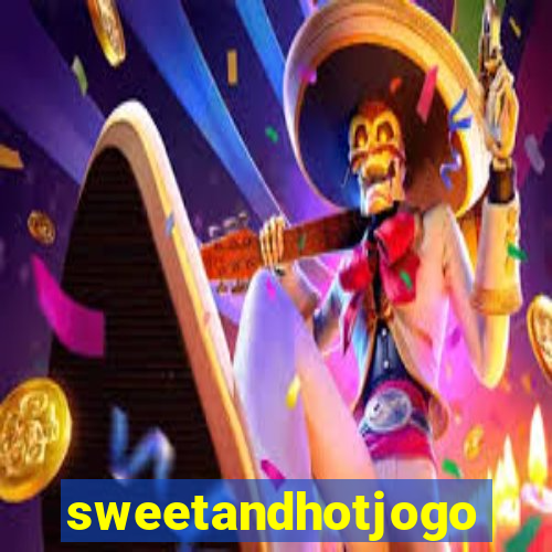 sweetandhotjogo