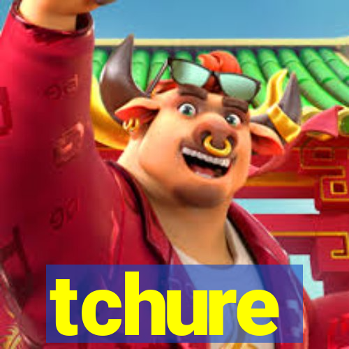 tchure