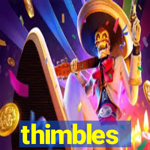 thimbles