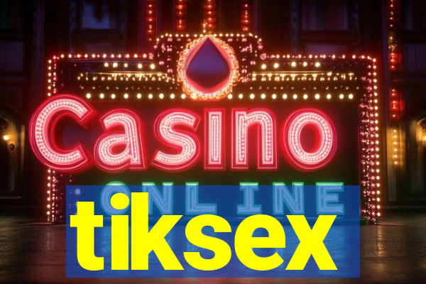 tiksex