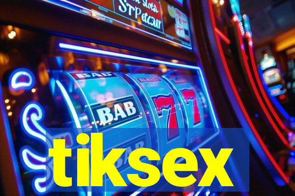 tiksex