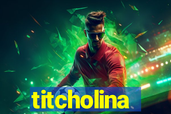 titcholina
