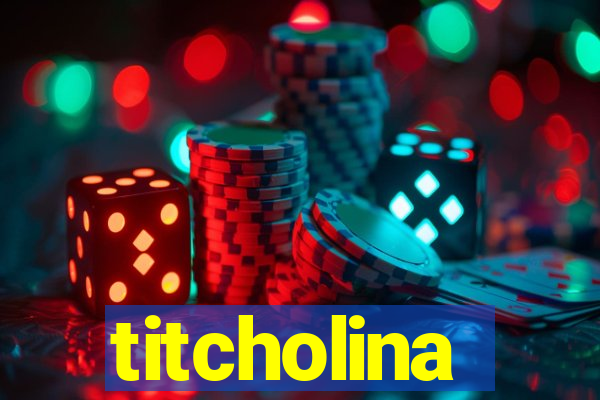 titcholina
