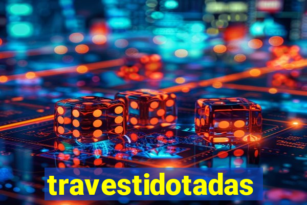 travestidotadas