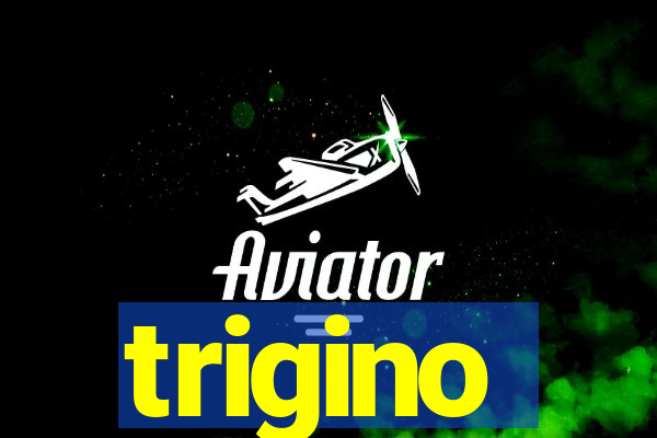 trigino