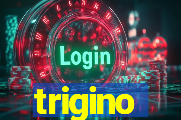 trigino