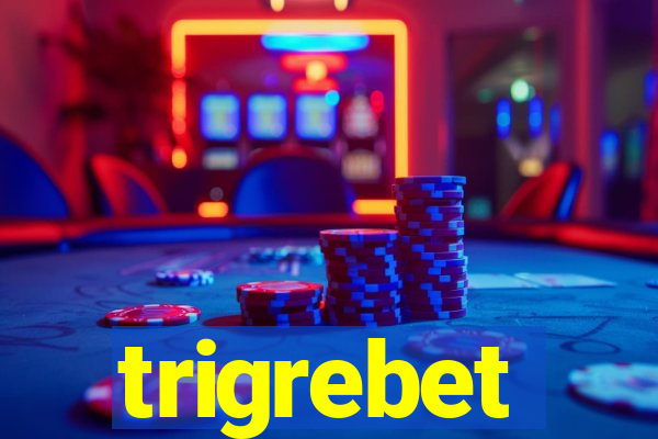 trigrebet