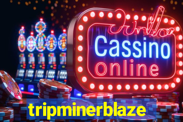 tripminerblaze