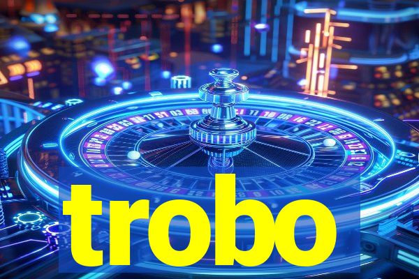 trobo