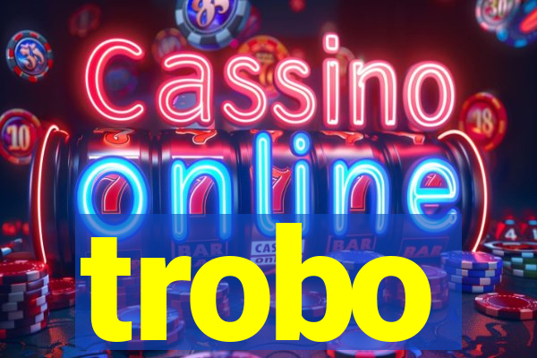 trobo