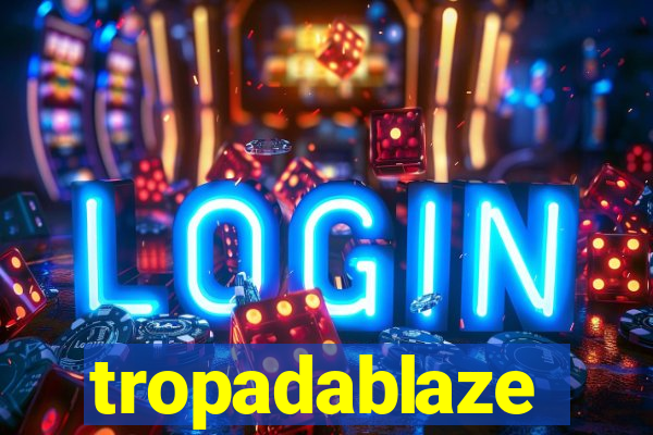 tropadablaze