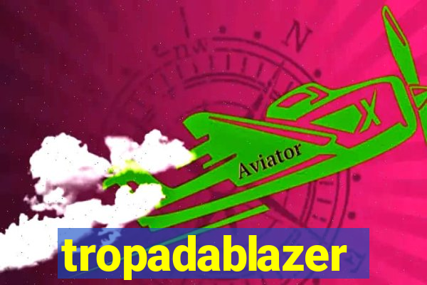 tropadablazer
