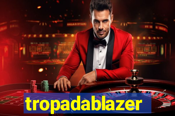 tropadablazer