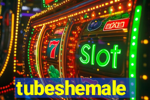 tubeshemale