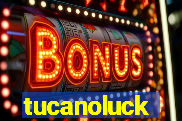 tucanoluck