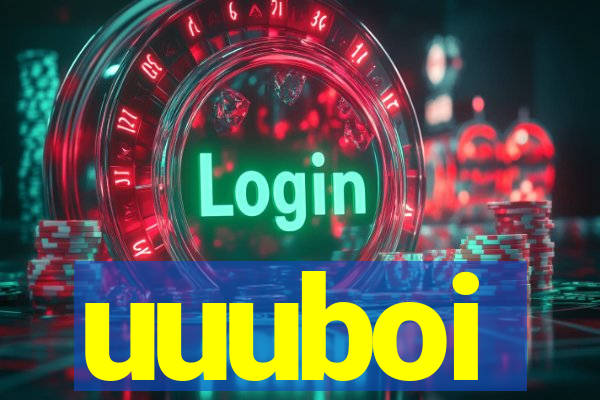 uuuboi