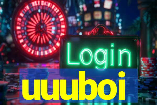 uuuboi