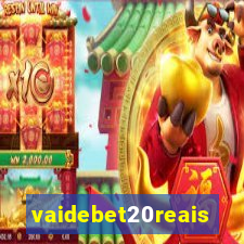 vaidebet20reais