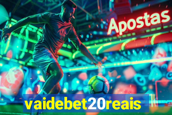 vaidebet20reais