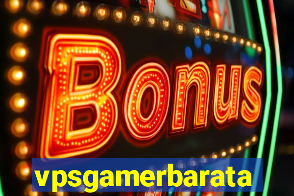 vpsgamerbarata
