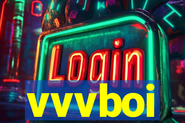 vvvboi