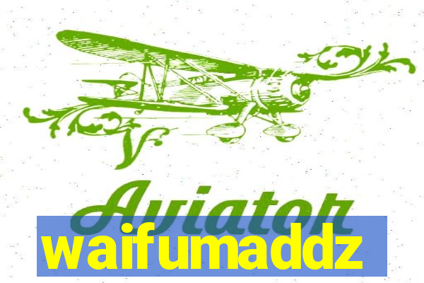 waifumaddz