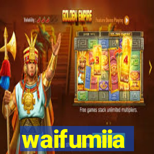waifumiia
