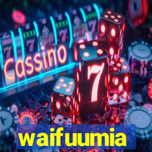 waifuumia
