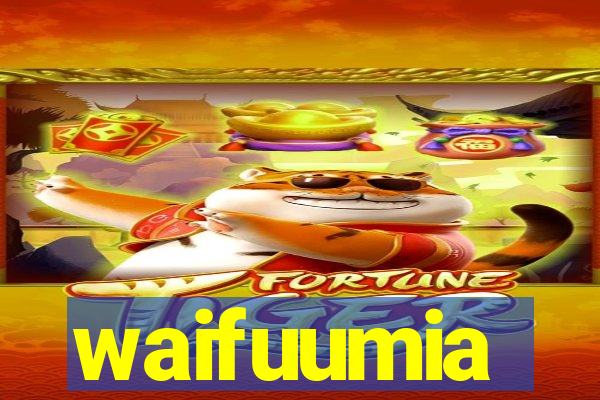 waifuumia