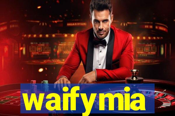 waifymia