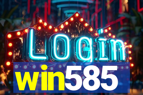 win585
