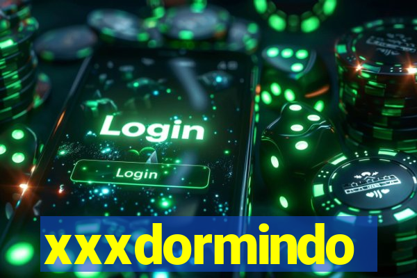 xxxdormindo