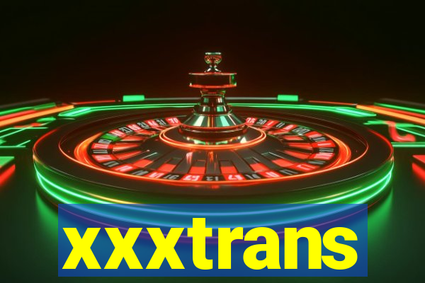 xxxtrans